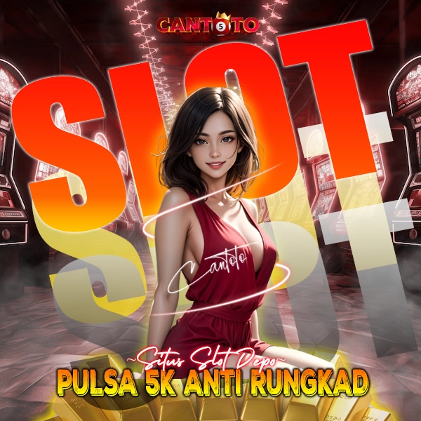 CANTOTO Situs Slot Depo Pulsa 5k Anti Rungkad 2025